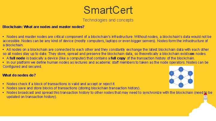 Smart. Cert Technologies and concepts Blockchain: What are nodes and master nodes? • Nodes