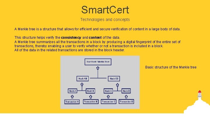 Smart. Cert Technologies and concepts A Merkle tree is a structure that allows for
