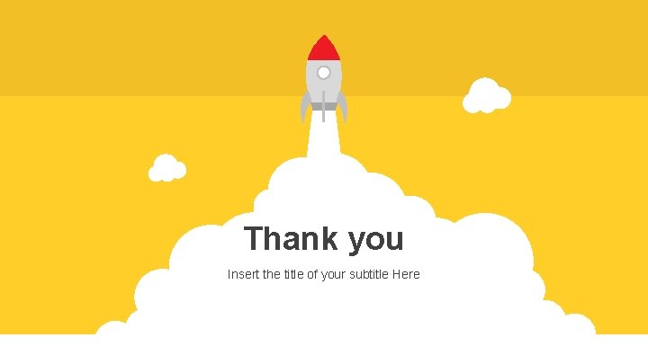 Thank you Insert the title of your subtitle Here 