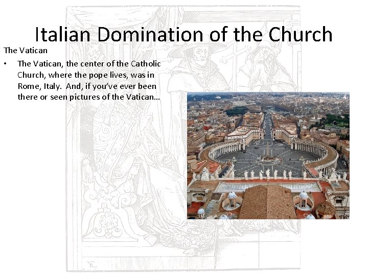 Italian Domination of the Church The Vatican • The Vatican, the center of the