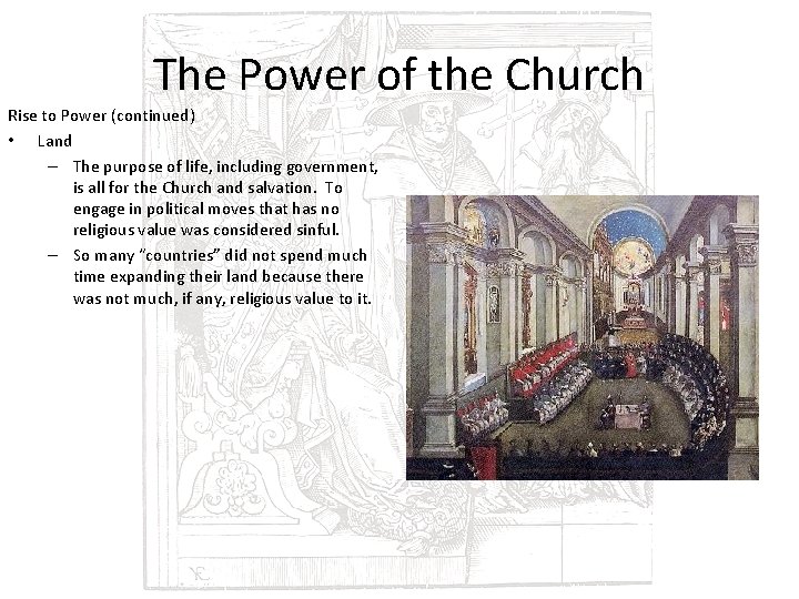 The Power of the Church Rise to Power (continued) • Land – The purpose