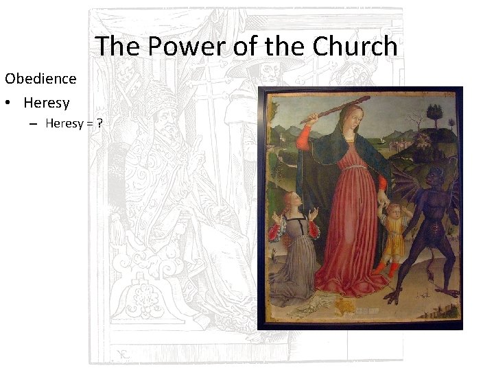 The Power of the Church Obedience • Heresy – Heresy = ? 