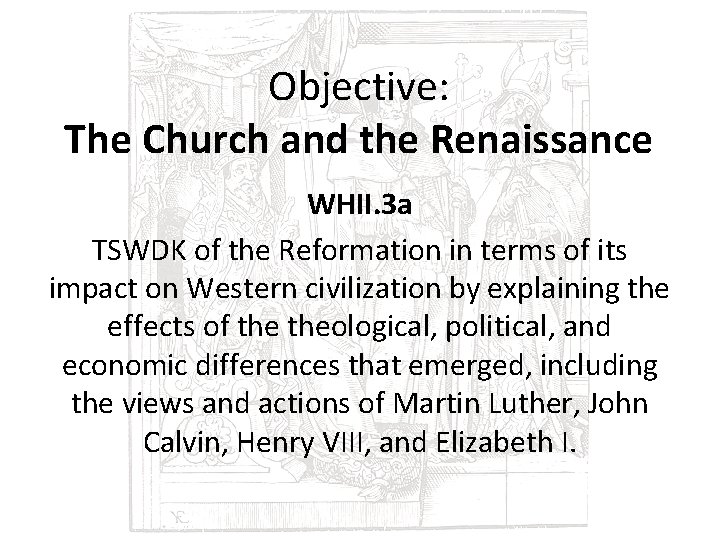 Objective: The Church and the Renaissance WHII. 3 a TSWDK of the Reformation in