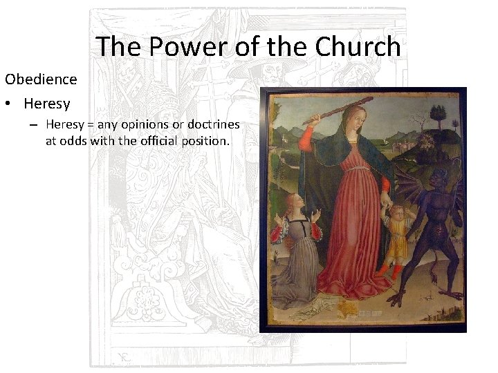 The Power of the Church Obedience • Heresy – Heresy = any opinions or