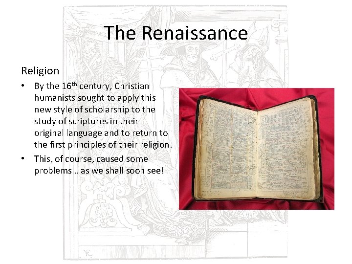 The Renaissance Religion • By the 16 th century, Christian humanists sought to apply