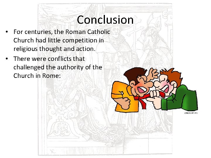 Conclusion • For centuries, the Roman Catholic Church had little competition in religious thought