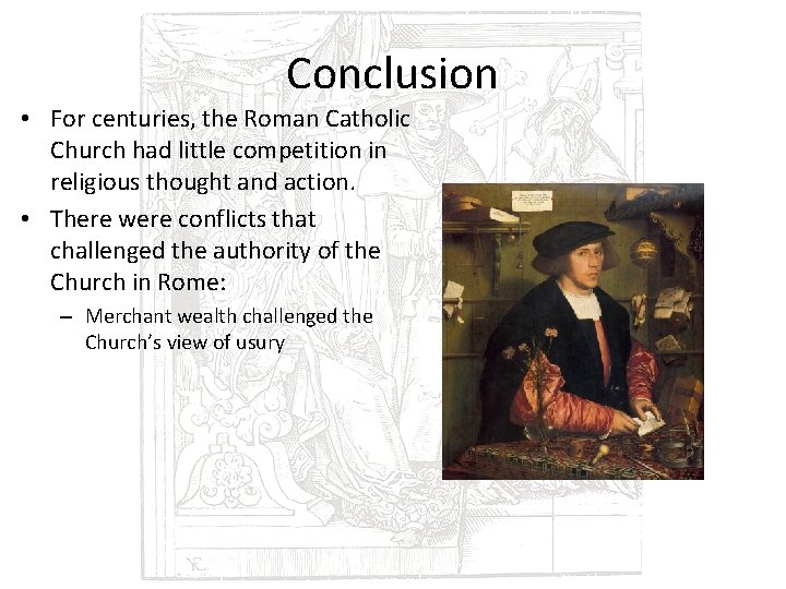 Conclusion • For centuries, the Roman Catholic Church had little competition in religious thought