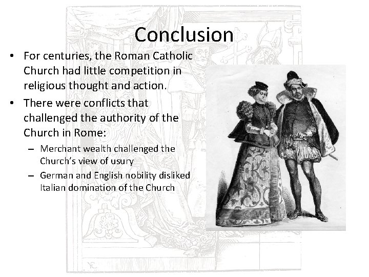 Conclusion • For centuries, the Roman Catholic Church had little competition in religious thought