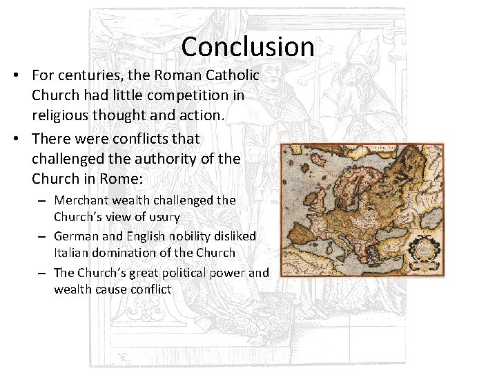 Conclusion • For centuries, the Roman Catholic Church had little competition in religious thought