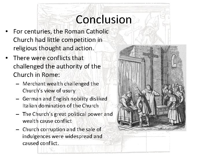 Conclusion • For centuries, the Roman Catholic Church had little competition in religious thought
