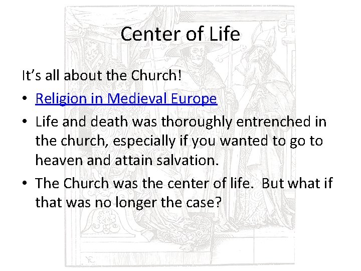 Center of Life It’s all about the Church! • Religion in Medieval Europe •