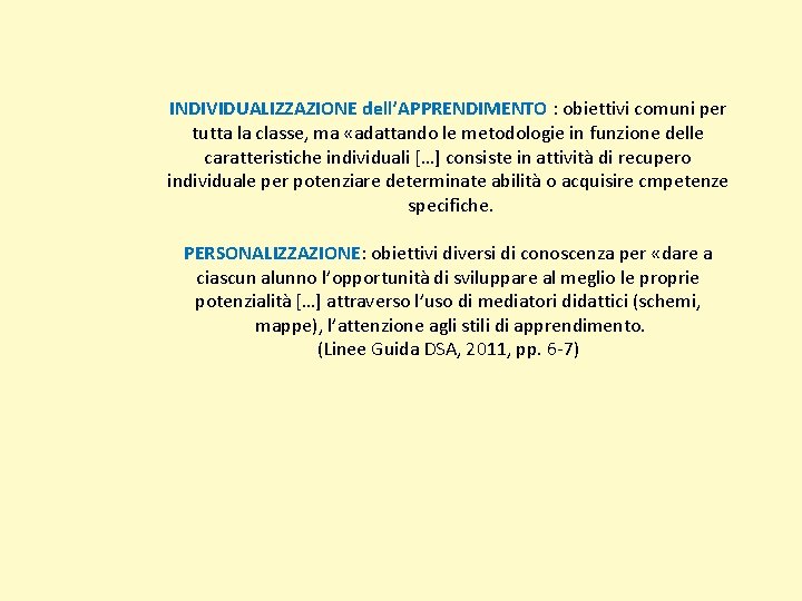 INDIVIDUALIZZAZIONE dell’APPRENDIMENTO : obiettivi comuni per tutta la classe, ma «adattando le metodologie in