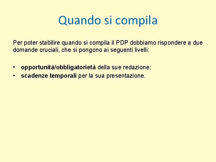 Quando si compila Per poter stabilire quando si compila il PDP dobbiamo rispondere a