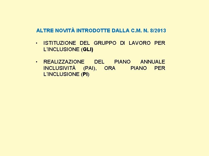 ALTRE NOVITÀ INTRODOTTE DALLA C. M. N. 8/2013 • ISTITUZIONE DEL GRUPPO DI LAVORO