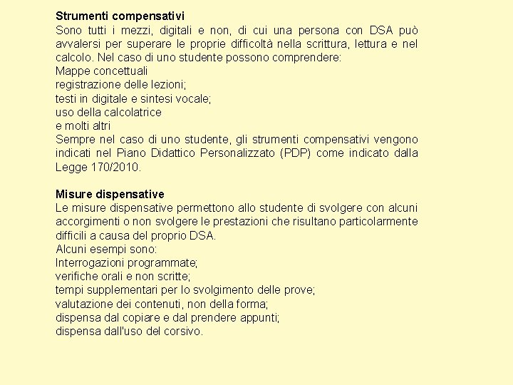 Strumenti compensativi Sono tutti i mezzi, digitali e non, di cui una persona con