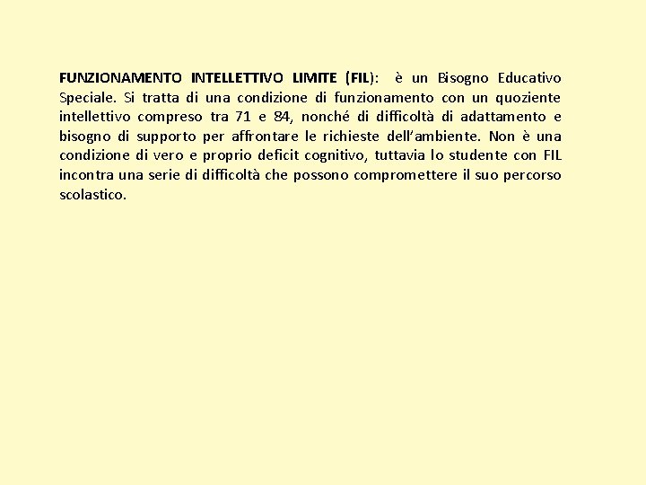 FUNZIONAMENTO INTELLETTIVO LIMITE (FIL): è un Bisogno Educativo Speciale. Si tratta di una condizione