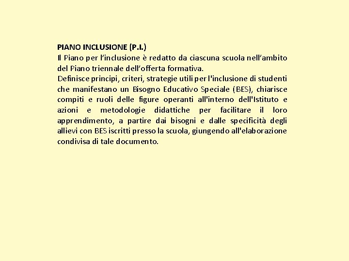 PIANO INCLUSIONE (P. I. ) Il Piano per l’inclusione è redatto da ciascuna scuola