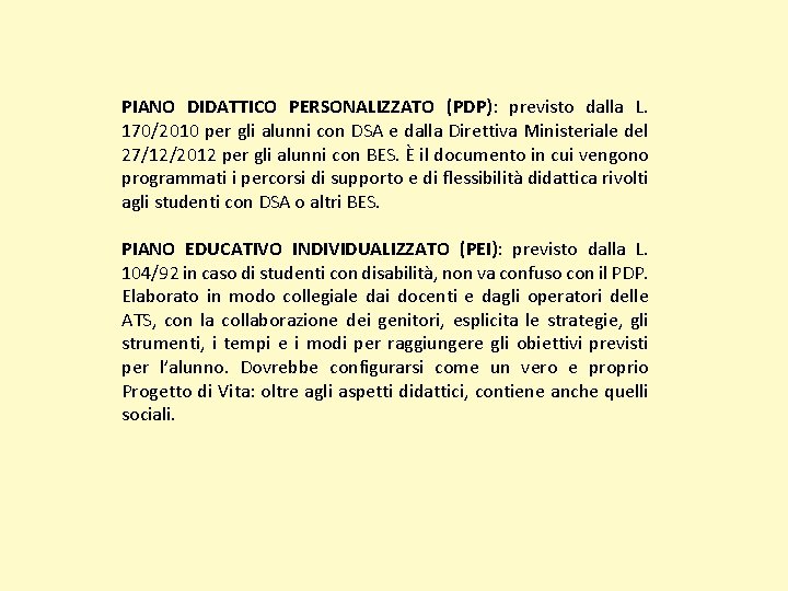 PIANO DIDATTICO PERSONALIZZATO (PDP): previsto dalla L. 170/2010 per gli alunni con DSA e