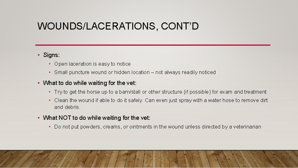 WOUNDS/LACERATIONS, CONT’D • Signs: • Open laceration is easy to notice • Small puncture