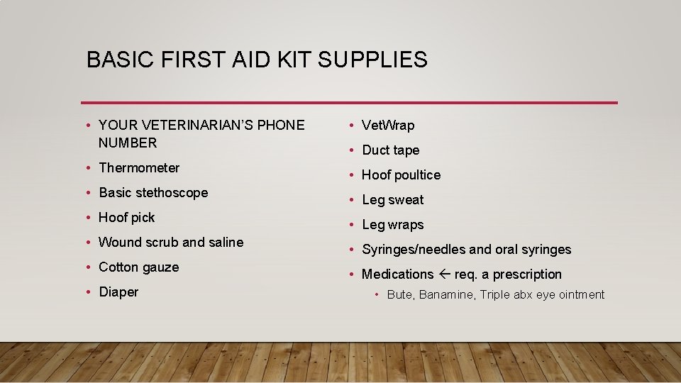 BASIC FIRST AID KIT SUPPLIES • YOUR VETERINARIAN’S PHONE NUMBER • Thermometer • Basic