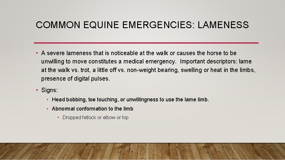 COMMON EQUINE EMERGENCIES: LAMENESS • A severe lameness that is noticeable at the walk