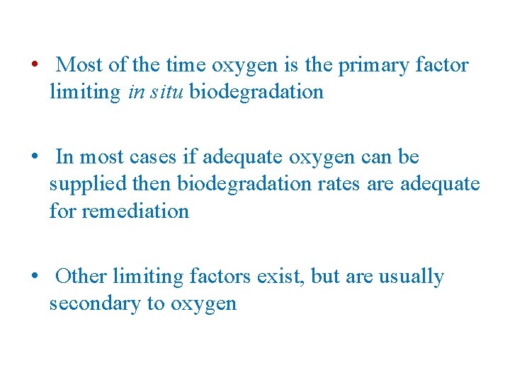  • Most of the time oxygen is the primary factor limiting in situ