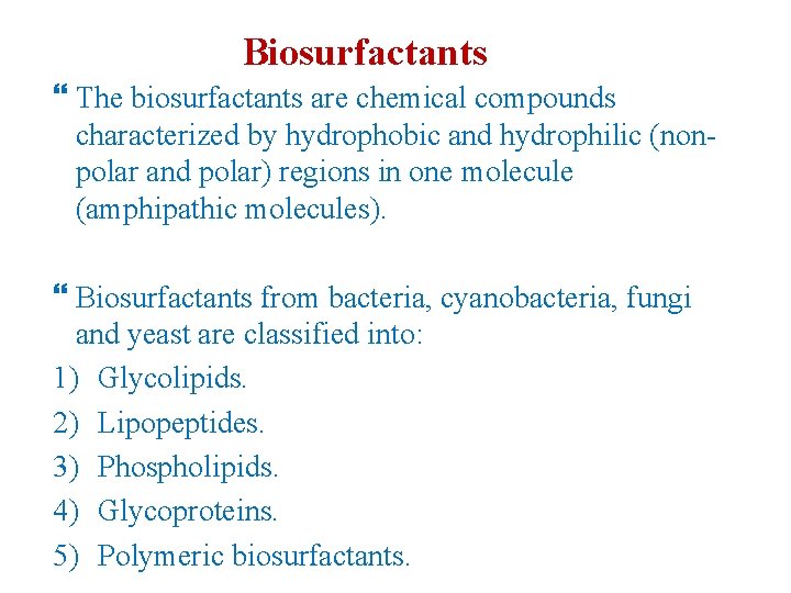 Biosurfactants The biosurfactants are chemical compounds characterized by hydrophobic and hydrophilic (nonpolar and polar)