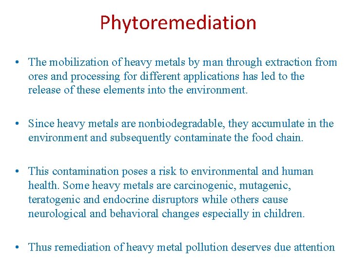 Phytoremediation • The mobilization of heavy metals by man through extraction from ores and