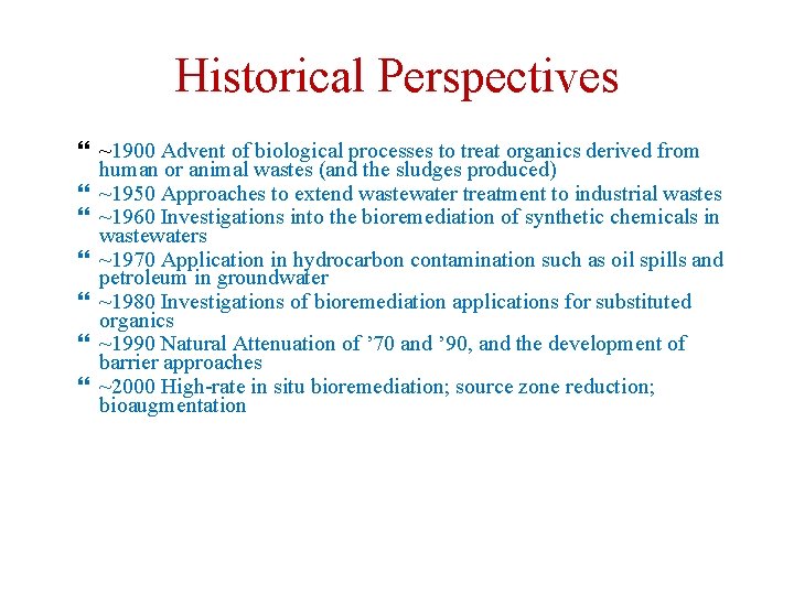 Historical Perspectives ~1900 Advent of biological processes to treat organics derived from human or