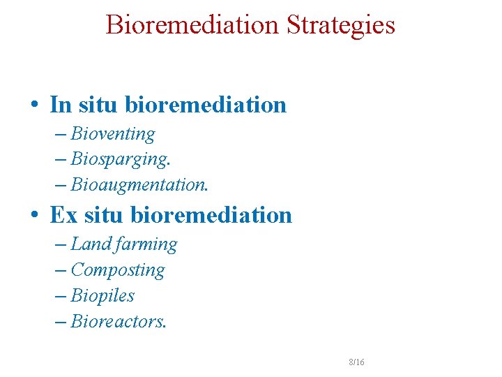 Bioremediation Strategies • In situ bioremediation – Bioventing – Biosparging. – Bioaugmentation. • Ex