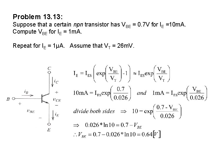 Problem 13. 13: Suppose that a certain npn transistor has VBE = 0. 7