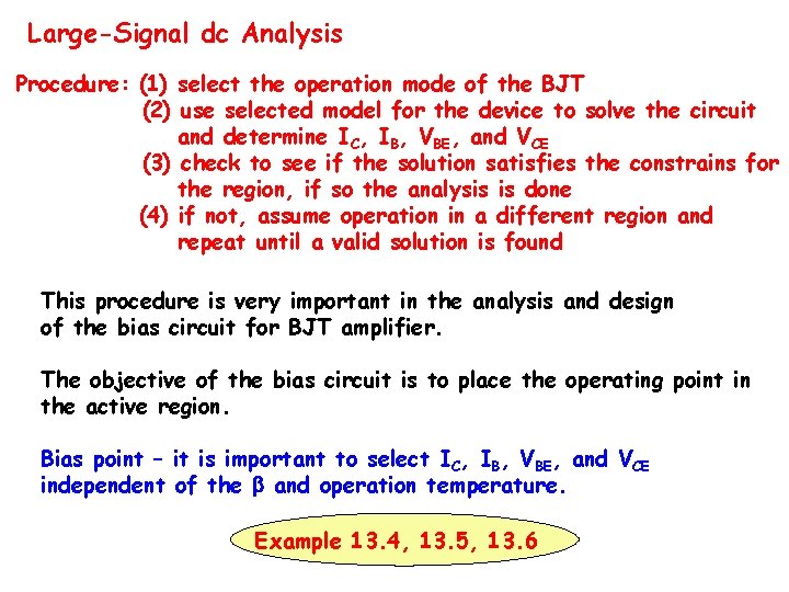 Large-Signal dc Analysis Procedure: (1) select the operation mode of the BJT (2) use