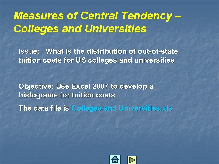 Measures of Central Tendency – Colleges and Universities Issue: What is the distribution of