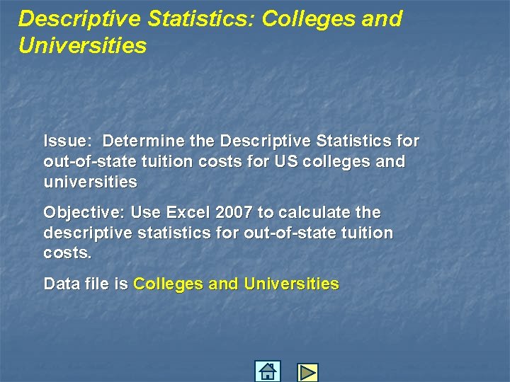 Descriptive Statistics: Colleges and Universities Issue: Determine the Descriptive Statistics for out-of-state tuition costs