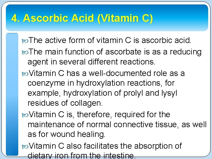 4. Ascorbic Acid (Vitamin C) The active form of vitamin C is ascorbic acid.