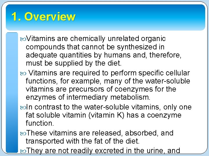 1. Overview Vitamins are chemically unrelated organic compounds that cannot be synthesized in adequate