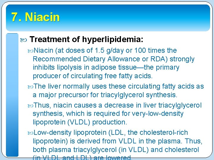 7. Niacin Treatment of hyperlipidemia: Niacin (at doses of 1. 5 g/day or 100