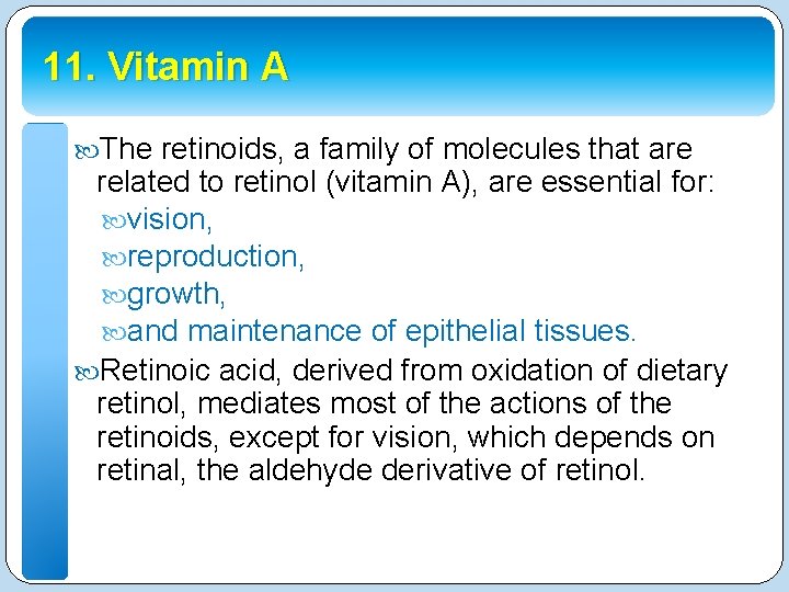 11. Vitamin A The retinoids, a family of molecules that are related to retinol