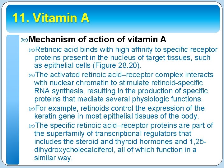 11. Vitamin A Mechanism of action of vitamin A Retinoic acid binds with high