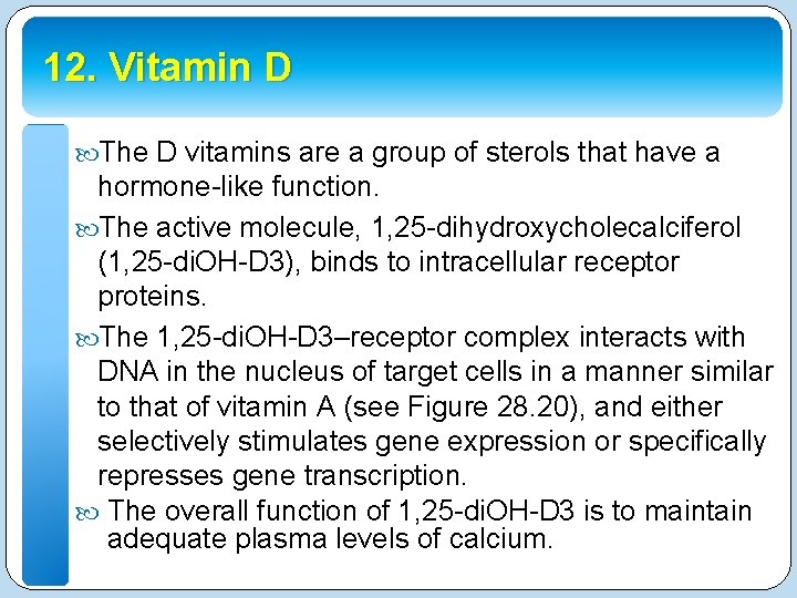 12. Vitamin D The D vitamins are a group of sterols that have a