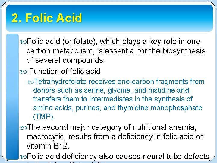 2. Folic Acid Folic acid (or folate), which plays a key role in one-