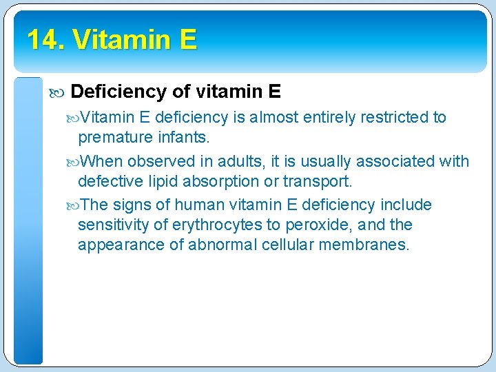 14. Vitamin E Deficiency of vitamin E Vitamin E deficiency is almost entirely restricted
