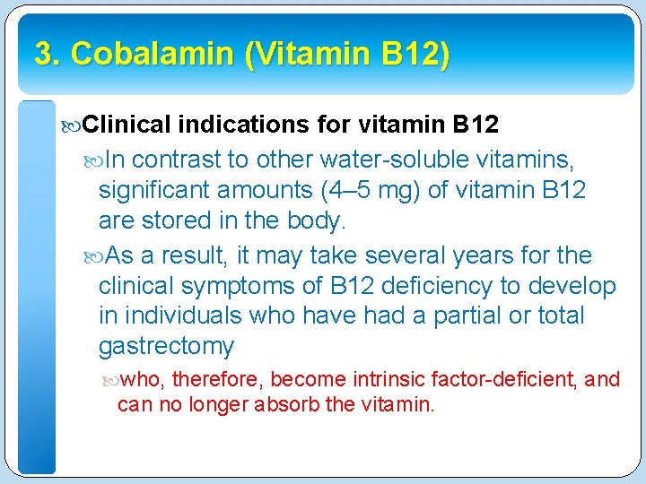 3. Cobalamin (Vitamin B 12) Clinical indications for vitamin B 12 In contrast to