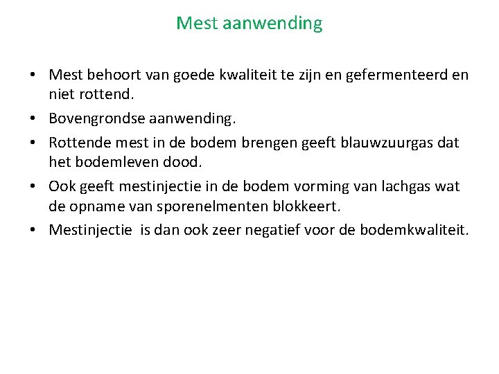 Mest aanwending • Mest behoort van goede kwaliteit te zijn en gefermenteerd en niet