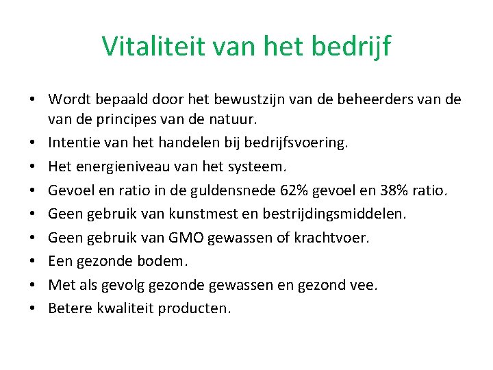 Vitaliteit van het bedrijf • Wordt bepaald door het bewustzijn van de beheerders van