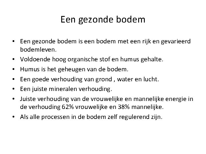 Een gezonde bodem • Een gezonde bodem is een bodem met een rijk en