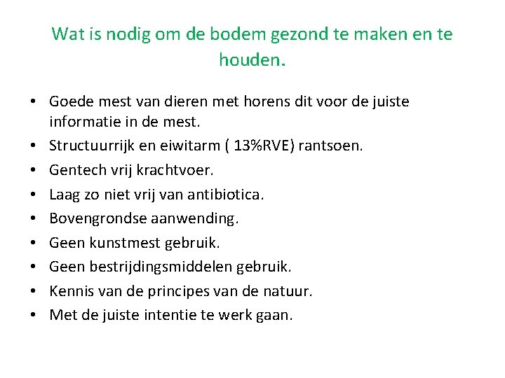 Wat is nodig om de bodem gezond te maken en te houden. • Goede