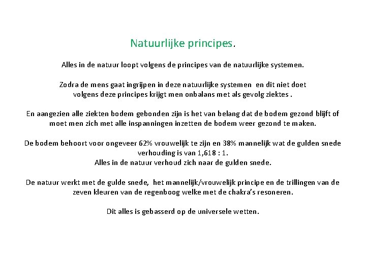 Natuurlijke principes. Alles in de natuur loopt volgens de principes van de natuurlijke systemen.