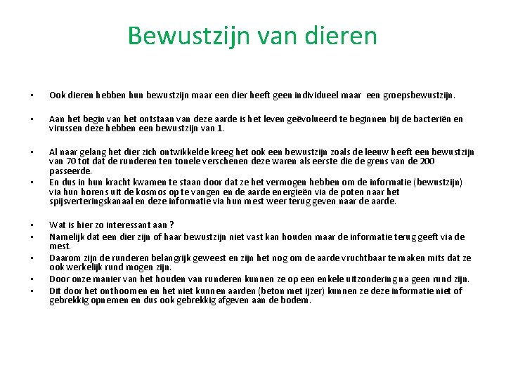 Bewustzijn van dieren • Ook dieren hebben hun bewustzijn maar een dier heeft geen