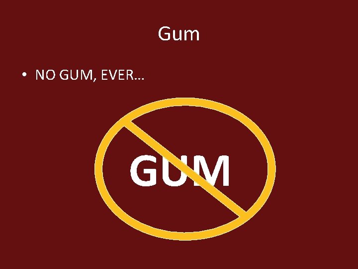 Gum • NO GUM, EVER… GUM 